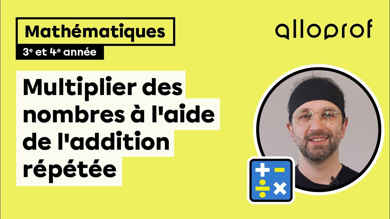 Multiplier des nombres à l'aide de l'addition répétée (3e et 4e année)