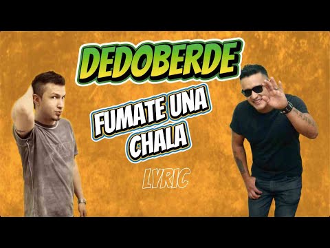 Dedoberde - Fumate una Chala ( Lyric Video )