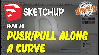 Sketchup How To Push Pull Along A Curve