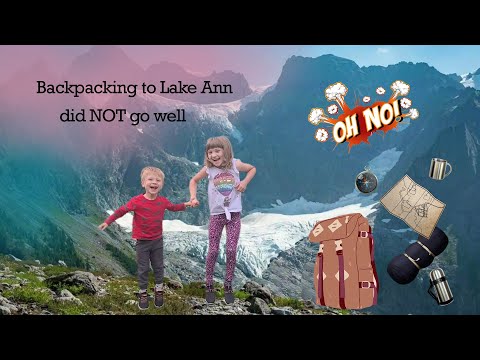 Lake Ann, Mt. Baker, WA/ backpacking with children that did NOT go well