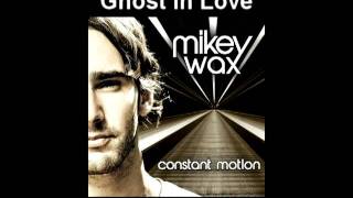 Mikey Wax - Ghost In Love (NOW ON ITUNES!)