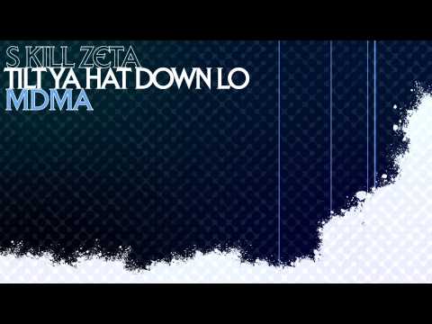 S Kill Zeta - MDMA - Tilt Ya Hat Down Lo