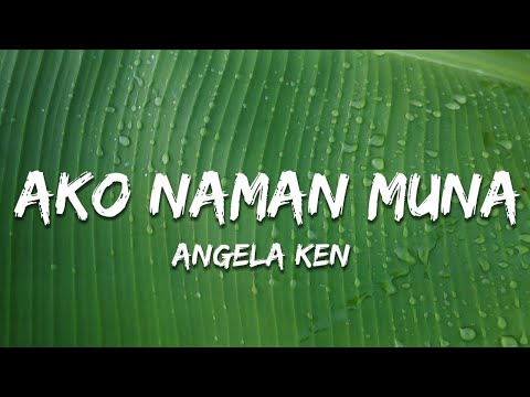 Angela Ken - Ako Naman Muna (Lyrics)