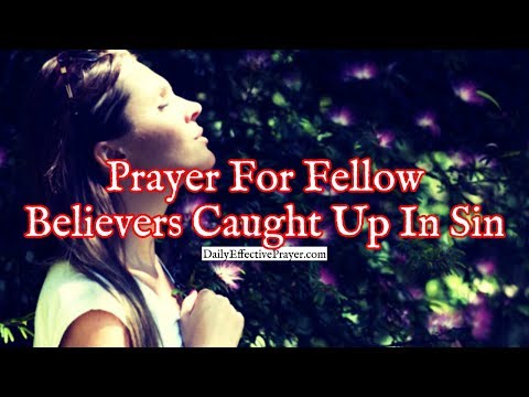 Prayer For Fellow Believers Caught Up In Sin | Prayer For Sinners Video
