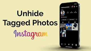 How to Unhide Tagged Photos on Instagram?