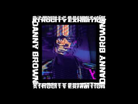Ain't It Funny- Danny Brown