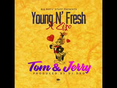 Young N' Fresh X ZiZo..Tom & Jerry
