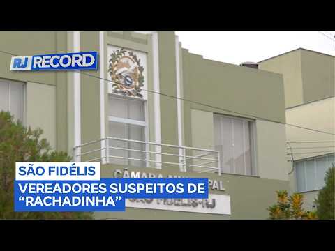 Vereadores de São Fidélis são alvo de operação por suspeita de "rachadinha"