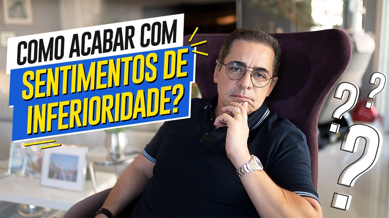 COMO ACABAR COM SENTIMENTOS DE INFERIORIDADE? - PAULO VIEIRA