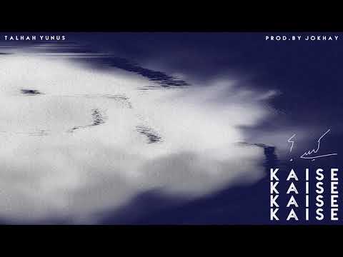 KAISE - Talhah Yunus | Prod. By @Jokhay (Official Audio)