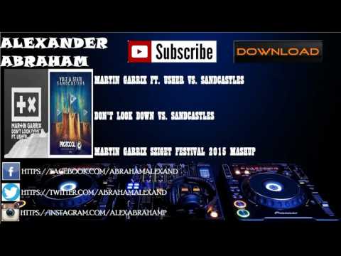 Don't Look Down Vs. Sandcastles (Martin Garrix Sziget Festival 2015 Mashup) (Original Mix)