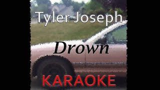 Tyler Joseph - Drown (Karaoke)