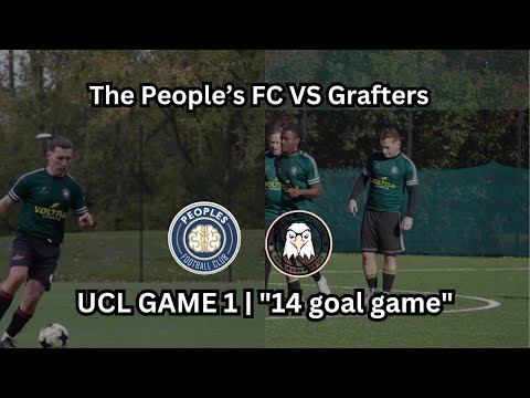 THE PEOPLES FC FIRSTS VS GRAFTERS | UCL GAME 1 | 14 GOAL THRILLER!