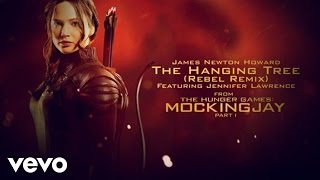 The Hanging Tree (Rebel Remix - From The Hunger Games: Mockingjay Part 1 (Audio))