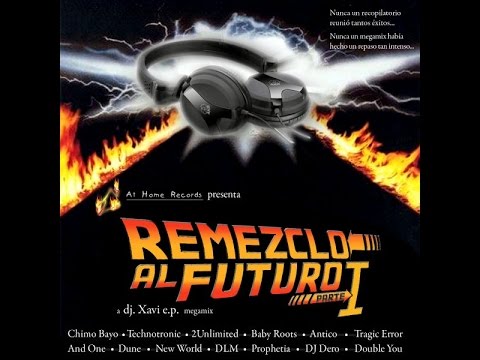 Remezclo al futuro part 1 Dj xavi e.p. MEGAMIX 90