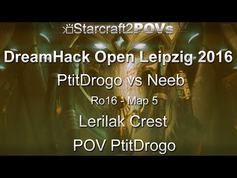 SC2 LotV - DreamHack Leipzig 2016 - PtitDrogo vs Neeb - Ro16 - Map 5 - Lerilak Crest - PtitDrogo