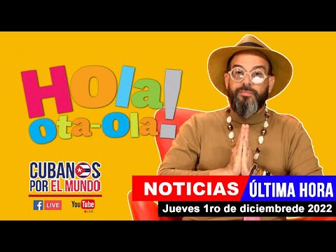 Alex Otaola en vivo, últimas noticias de Cuba - Hola! Ota-Ola (jueves 1.º de diciembre de 2022)