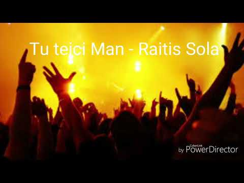 Tu teici Man  - Raitis Sola
