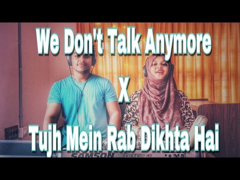 Tujh Mein Rab Dikhta X We Don't Talk Anymore (Mashup) | Hanan and Hanna