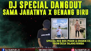 Download lagu DJ SPECIAL DANGDUT BENANG BIRU X SAMA JAHATNYA REQ BOS PIGOR & ONGKIK CS FROM TALANG RIMBA mp3