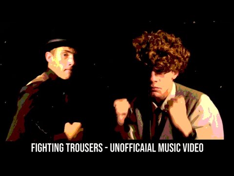 Fighting Trousers | Unofficial Music Video