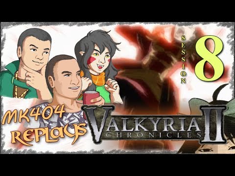 MK404 Replays Valkyria Chronicles II | Stream Session 8