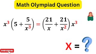 IF x^3(5+5/x^3)=(21/x+21/x^2)x^3 Then X=? | Math Olympiad Question