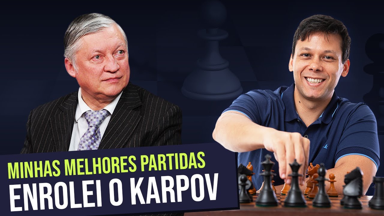 O Dia Em Que Eu Enrolei o Karpov!