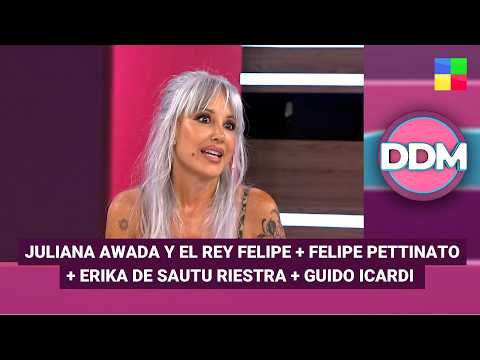 Awada y el rey Felipe + Feli Pettinato + Erika de Sautu Riestra #DDM | Programa completo (23/02/26)