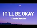 Shawn Mendes - It'll Be Okay (Lyrics) Shawn Mendes - It'll Be Okay (Lyrics)