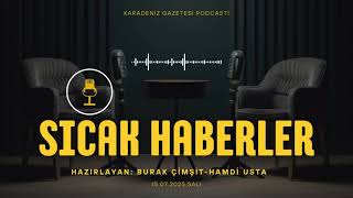 PODCAST | Karadeniz Gazetesi İle Gündem (15 Temmuz 2025): Şehitlerimiz
