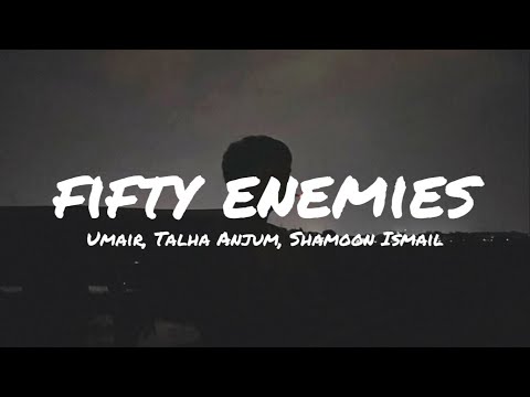 Umair, Talha Anjum, Shamoon Ismail - Fifty Enemies (Lyrics) | AW LYRICS #lyrics #fiftyenemies