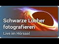 Foto Eines Schwarzen Lochs • Event Horizon Telescope (EHT) • Live Im Hörsaal | Andreas Müller