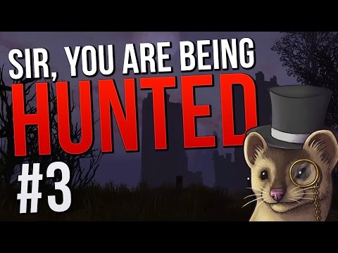 Sir, You are Being Hunted - Episode 3 - GETTING COCKY ★ Let's Play