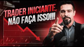 OS 3 ERROS COMUNS QUE TODO TRADER INICIANTE COMETE