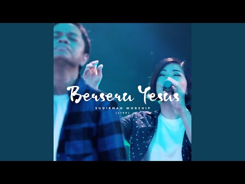Berseru Yesus (Live)