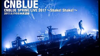 CNBLUE [씨엔블루] - 『SPRING LIVE 2017 Shake! @ OSAKA-JO HALL』 (2017) [Live Concert]
