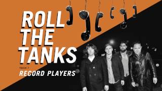 Roll The Tanks - "Record Players" (Full Album Stream)