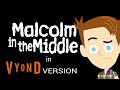 Malcolm In The Middle Vyond Verison