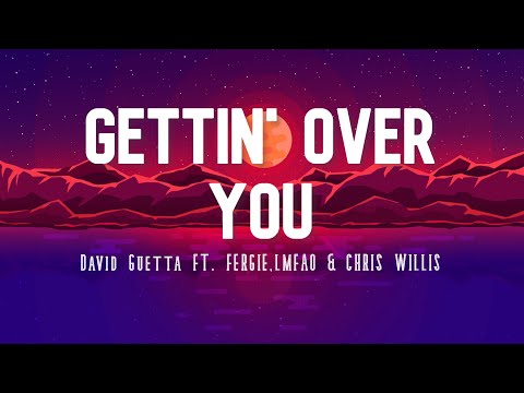 David Guetta & Chris Willis ft.Fergie & LMFAO - Gettin' over you (Lyrics)