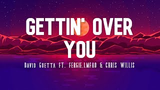 David Guetta &amp; Chris Willis ft.Fergie &amp; LMFAO - Gettin&#39; over you (Lyrics)