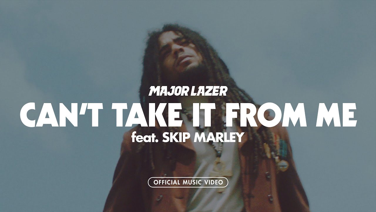 Major Lazer ft Skip Marley – “Can’t Take It From Me”