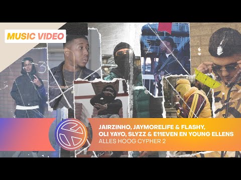 ALLES HOOG CYPHER #2 - JAIRZINHO, JAYMORELIFE & FLASHY, OLI YAYO, YOUNG ELLENS, SLYZZ & E11EVEN