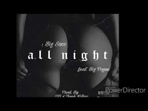 Big Sacc - All Night (feat. Big Pogue)