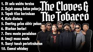 Download lagu Lagu THE CLOVES AND THE TOBACCO Viral 2026 Full Album - Paling Enak Didengar mp3