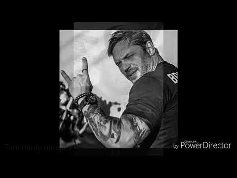 Tom Hardy - Whatta man