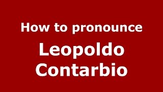 How to pronounce Leopoldo Contarbio