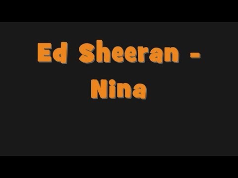 Ed Sheeran - Nina  [ LYRICS ]