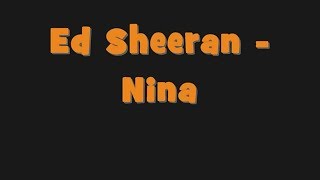 Ed Sheeran - Nina  [ LYRICS ]