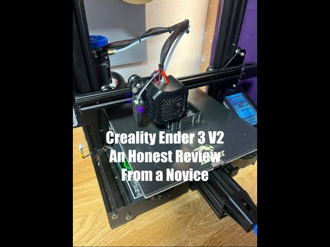 Creality Ender 3 V2, An Honest Review From A Novice